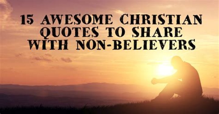 15 Awesome Christian Quotes to Share with nonBelievers