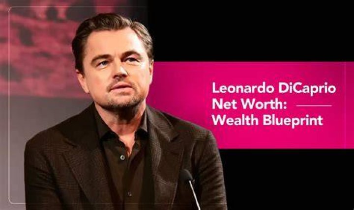 Leonardo DiCaprio's Net Worth: An Unfathomable Fortune