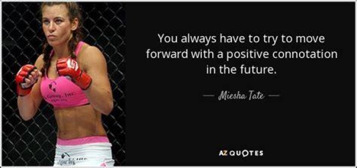 Miesha Tate Quote “You always have to try to move forward with a