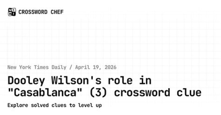 The "Play It, Sam" Woman In Casablanca: Crossword Clue Solved